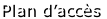 Plan d’accès
